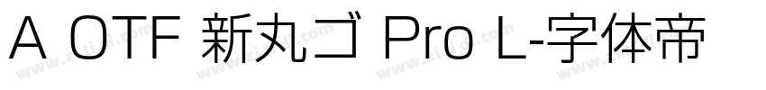 A OTF 新丸ゴ Pro L字体转换